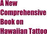 A New Comprehensive Book on Hawaiian Tattoo